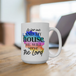 As For Me and My House - Ceramic Mug 15oz